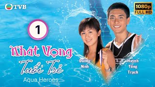 Khát Vọng Tuổi Trẻ (Aqua Heroes) 01/20 | Đặng Tụy Văn, Huỳnh Tông Trạch, Lê Nặc Ý | TVB 2003