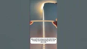 Đèn LED COB hay đèn LED SMD - Đâu sẽ là lựa chọn phù hợp nhất?