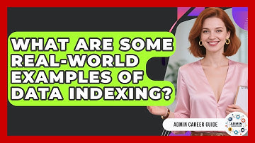 What Are Some Real-World Examples Of Data Indexing? - Admin Career Guide
