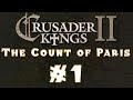 Let's Play: Crusader Kings II -- The Count of Paris -- Ep 1