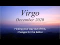 Virgo December 2020 - Finding your way out of this.  Changes for the better.