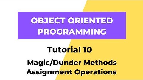 Magic/Dunder Methods - Assignment Operation - Python 3 OOPS Tutorial 10