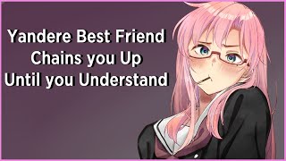[F4M] YANDERE BEST FRIEND IS CRAZY IN LOVE WITH YOU | [No Escape] [Obsessed] [Lovestruck]