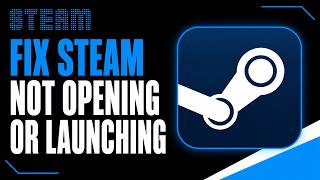 HOW TO FIX STEAM NOT OPENING OR LAUNCHING 2026