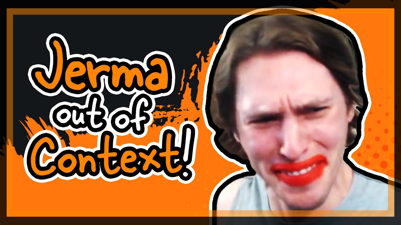 Jerma out of context