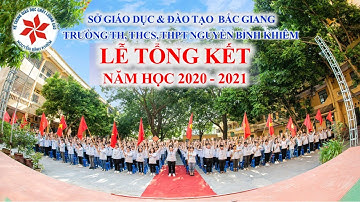 LỄ TỔNG KẾT NĂM HỌC 2020_2021 TRƯỜNG NGUYỄN BỈNH KHIÊM - BẮC GIANG
