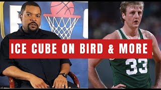 Ice Cube on Larry Bird, Magic Johnson, Nick van Exel, Big 3 and more