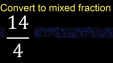 Convert 14/4 to mixed fraction, transform improper fractions to mixed, mixed