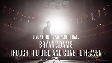 Bryan Adams - Thought I'd Died And Gone To Heaven, Live At The Royal Albert Hall