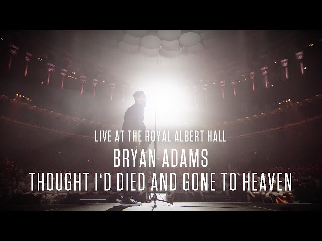 Bryan Adams - Thought I'd Died And Gone To Heaven, Live At The Royal Albert Hall class=