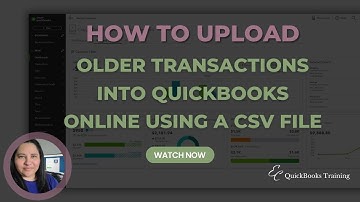 Upload Older Transactions into QuickBooks Online using a CSV File