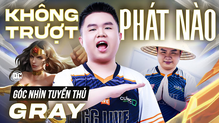 GRAY "QUẤT ROI" FW KHÔNG TRƯỢT PHÁT NÀO! | GÓC NHÌN TUYỂN THỦ #8 | APL 2024