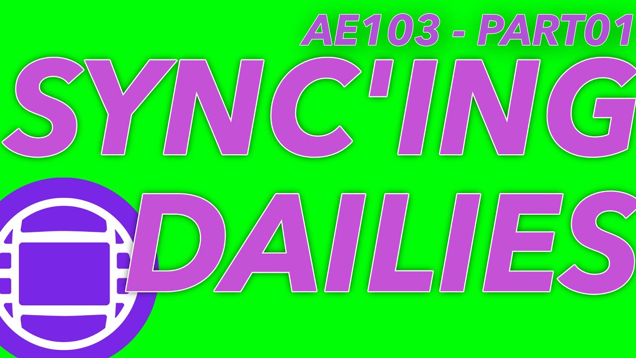 AE103 - SYNCING RUSHES PART01