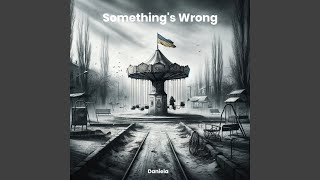 Download Lagu Something's Wrong