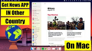 2024: How to Get Apple News app on Mac Outside the USA, UK, Canada & Australia screenshot 5