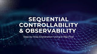 Mastering VLSI Testing: Sequential Controllability & Observability Explained with D Flip Flop