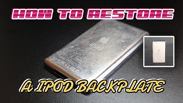 How to Restore/Polish The Backplate of an iPod Classic/iPod Touch