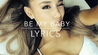 Be My Baby (Lyrics Video) - Ariana Grande (Feat. Cashmere Cat) chords