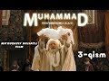 Muhammad (S.A.V) hujjatli film 3-QISM
