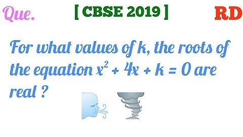 For what values of k, the roots of the equation x^2+4x+k=0 are real...|| Class 10 || 2019 Question |
