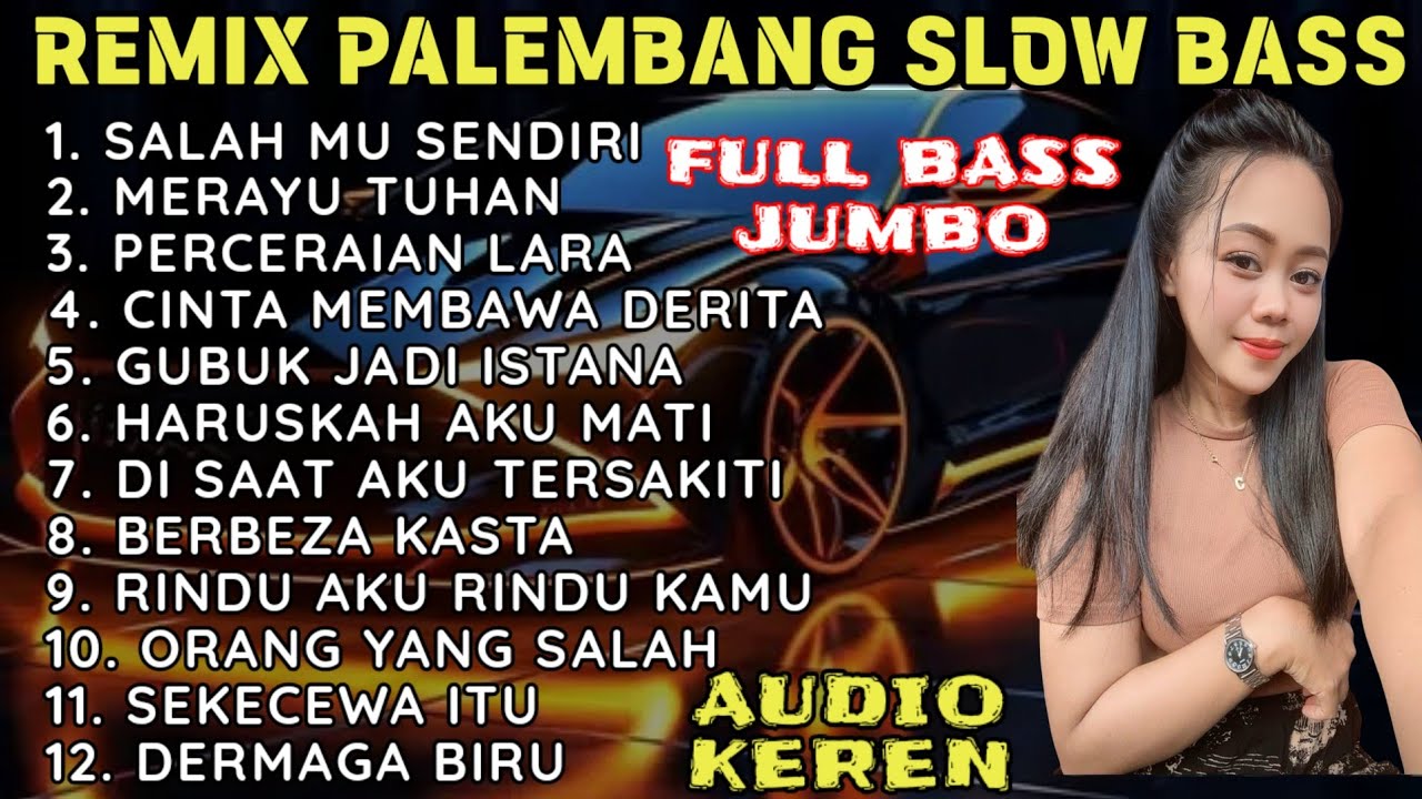 SALAH MU SENDIRI - MERAYU TUHAN - FULL BASS JUMBO - AUDIO KEREN  - FULL ALBUM REMIX SLOW PALEMBANG 