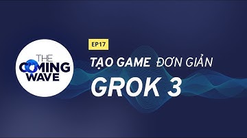 xAI Grok 3: Từ ý tưởng thành game trong 1 nốt nhạc