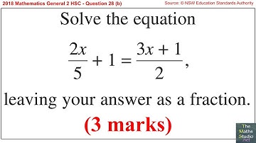 2018 Maths General 2 HSC Q28b Solve linear equation involving fractions 2x/5+1=(3x+1)/2