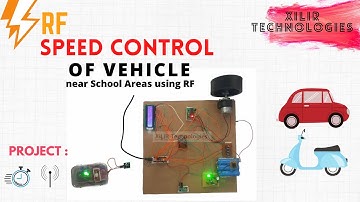 RF Speed Control of Vehicle near School Area using Arduino, RF, PWM || By XiLiR Technologies