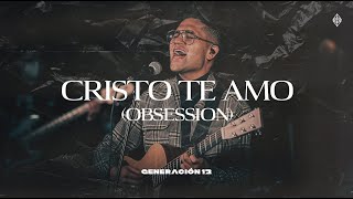 Video thumbnail of "Generación 12 - Cristo Te Amo / Obsession I Arde Mi Ser I Musica Cristiana I Musica 2021"