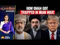 How Oman Got DRAGGED In US-Iran War! Why Oman Keeps Getting Pulled Into A War It Never Chose