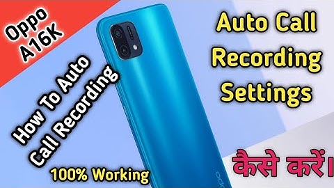 How To Auto Call Recording in Oppo A16K,Oppo A16K Mein Call Recording Setting Keise Kare,Call Record