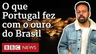 'Devolve nosso ouro': o destino da riqueza do Brasil Colônia