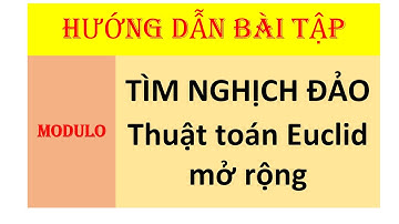 014 An toàn bảo mật thông tin   Tìm nghịch đảo modulo   Thuật toán Euclid mở rộng