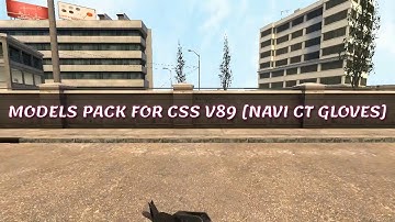 CSGO MODELS PACK FOR CSS V89 [NAVI CT GLOVES] | СБОРКА ОРУЖИЯ CSGO ДЛЯ CSS V89 [КТ РУКИ НАВИ]