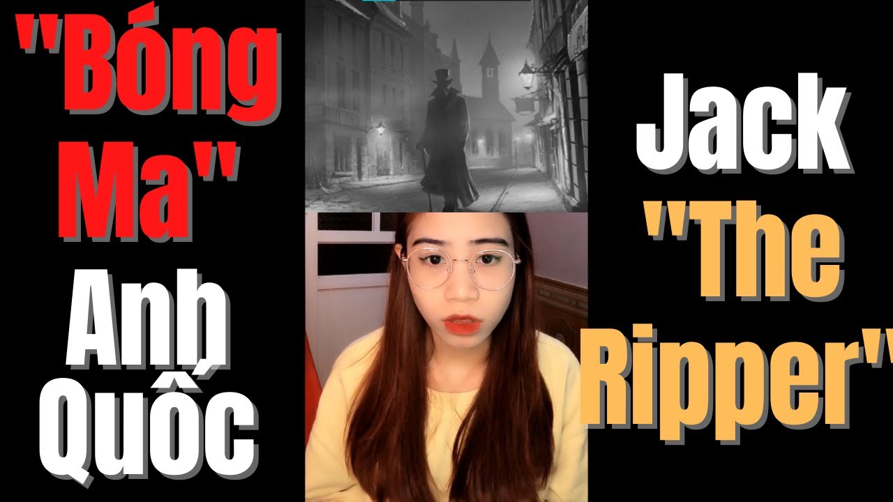 Bóng Ma Anh Quốc - Jack The Ripper | Nhinhi_Creepy