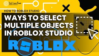 Ways to Select Multiple Objects in Roblox Studio | How to Roblox Studio