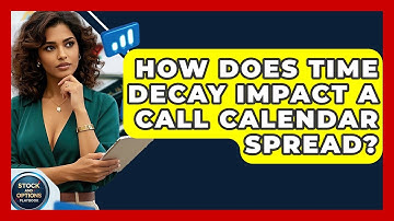 How Does Time Decay Impact A Call Calendar Spread? - Stock and Options Playbook