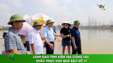 Lãnh đạo tỉnh kiểm tra công tác khắc phục hậu quả bão số 11