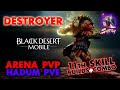 ⚔️[DESTROYER]11th Skill - Arena PVP, PVE, Hadum skillbuild + combo - Black Desert Mobile Global