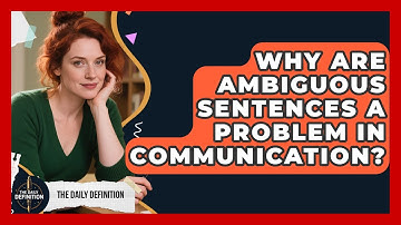 Why Are Ambiguous Sentences A Problem In Communication? - The Daily Definition