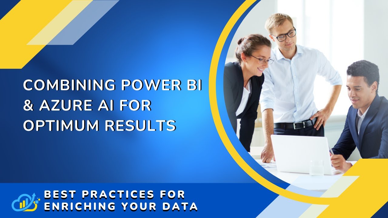 Combining Power BI & Azure AI for Optimum Results