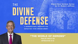 "The World of Demons" | The Divine Defense | Dr. Robert Jeffress | July 20, 2025