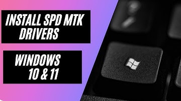 How to install SPD and MTK Drivers on Windows 10 and 11