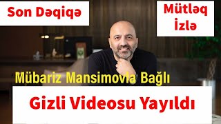 Mubariz Mansimovla Bağlı Gizli Videosu Yayıldı Son Dəqiqə
