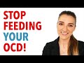 Stop feeding your ocd