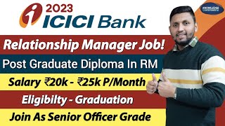 Relationship Manager Job In ICICI Bank | Post Graduate Program in Relationship Management | Bank Job