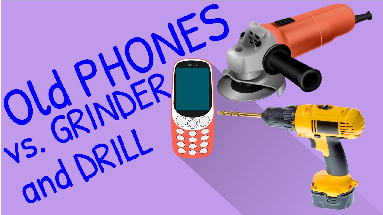 Phones VS Grinder and Drill YouTube