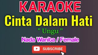 Cinta Dalam Hati Karaoke Nada Wanita / Female - Ungu