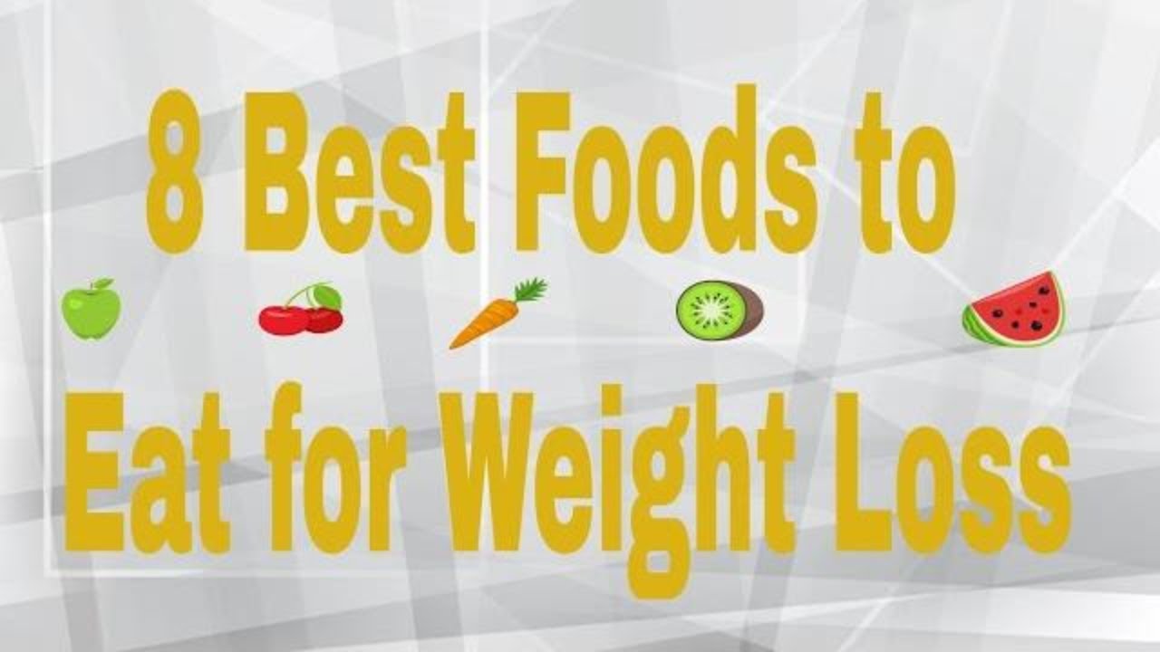 8 Best Foods To Eat for Weight Loss ( MOST EFFECTIVE WITHOUT EXERCISE ...