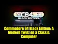 Commodore 64 Black Edition: A Modern Twist on a Classic Computer